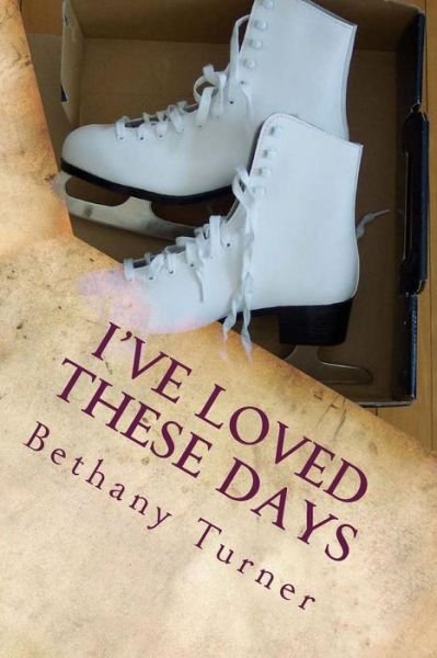 Cover for Bethany Turner · I've Loved These Days: Abigail Phelps, Book One (Taschenbuch) (2014)