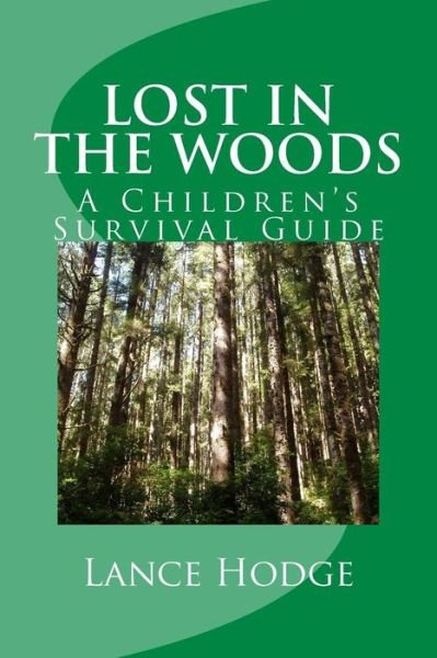 Cover for Lance Hodge · Lost in the Woods: a Children's Survival Guide (Paperback Bog) (2014)
