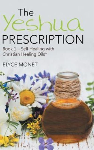 Cover for Elyce Monet · The Yeshua Prescription (Hardcover bog) (2017)