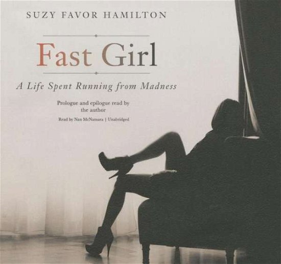 Cover for Suzy Favor Hamilton · Fast Girl: a Life Spent Running from Madness (CD) (2015)
