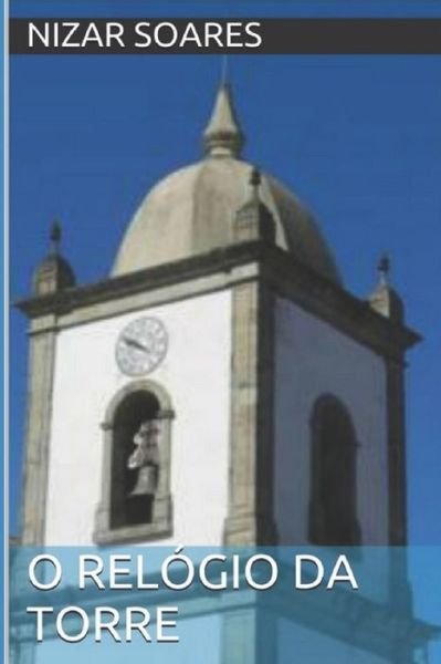 Cover for Nizar Soares · O Relogio Da Torre (Paperback Book) (2015)