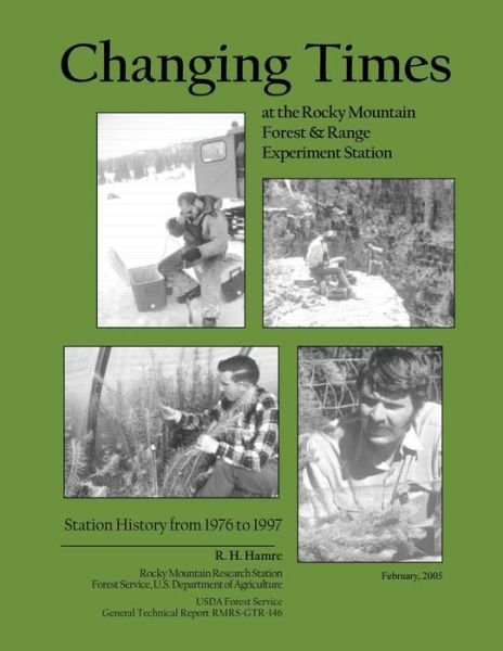 Changing Times at the Rocky Mountain Forest and Range Experiment Station - U S Department of Agriculture - Boeken - Createspace - 9781511494922 - 25 juni 2015