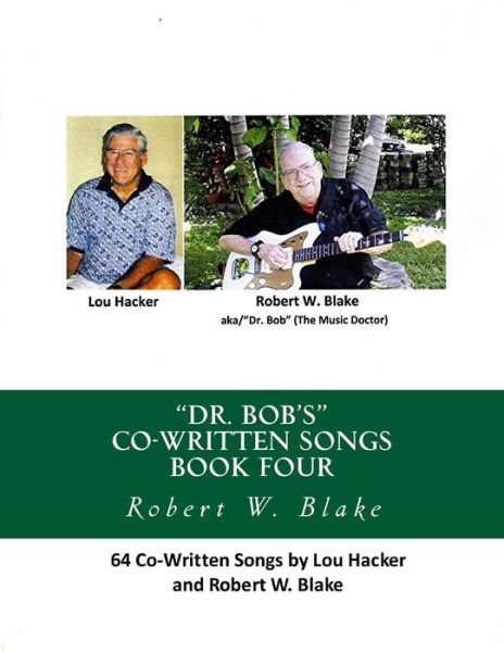 Cover for Lou Hacker · Dr. Bob's Co-written Songs Book Four: 64 Songs by Lou Hacker &amp; Robert W, Blake (Paperback Book) (2015)