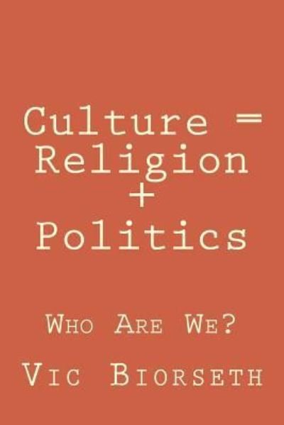 Cover for Vic Biorseth · Culture = Religion + Politics (Taschenbuch) (2015)