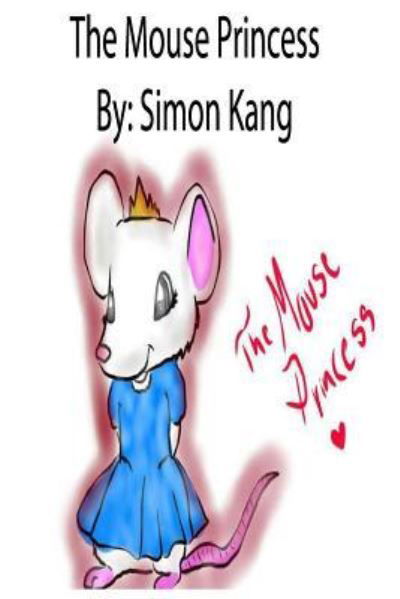Cover for Simon Kang · The Mouse Princess (Paperback Book) (2016)