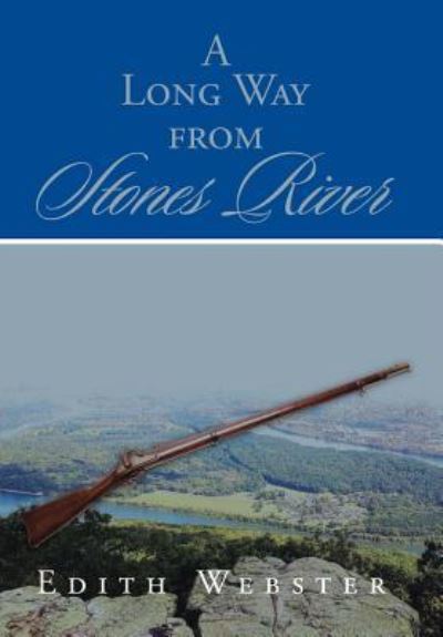 A Long Way from Stones River - Edith Webster - Livres - Xlibris - 9781524533922 - 13 août 2016