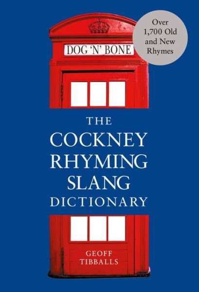 The Cockney Rhyming Slang Dictionary - Geoff Tibballs - Bøger - Ebury Publishing - 9781529103922 - 7. marts 2019