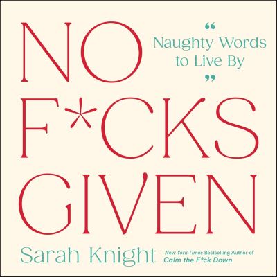 Cover for Sarah Knight · No F*cks Given: Life-Changing Words to  Live By - A No F*cks Given Guide (Hardcover Book) (2022)