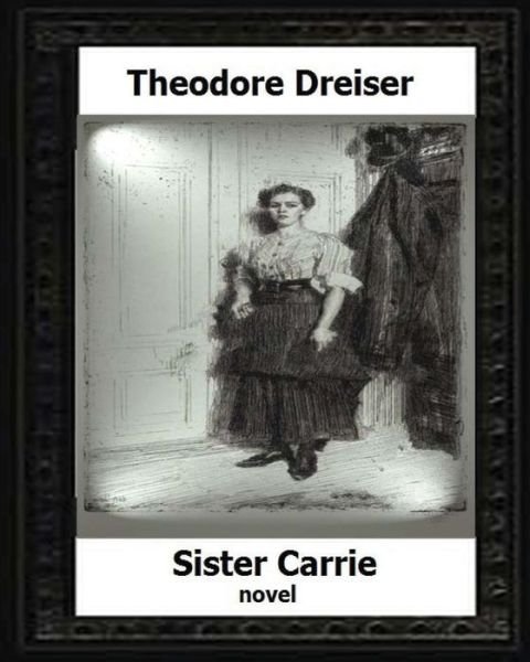Cover for Deceased Theodore Dreiser · Sister Carrie by (Paperback Book) (2016)