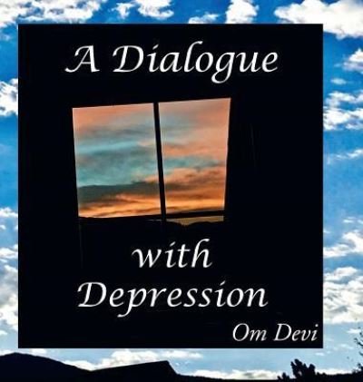 Cover for Om Devi · A Dialogue with Depression (Hardcover Book) (2017)