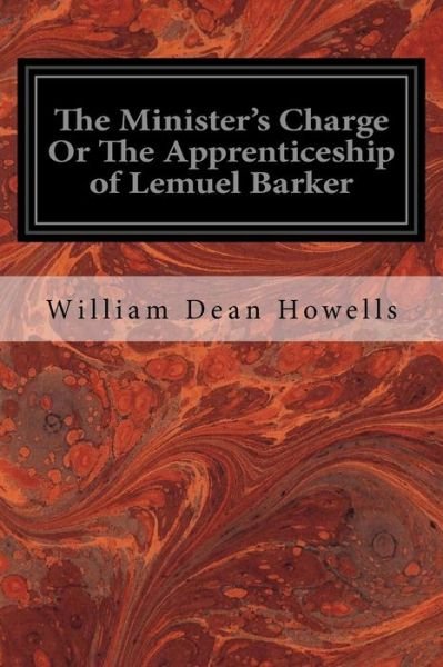 Cover for William Dean Howells · The Minister's Charge Or The Apprenticeship of Lemuel Barker (Paperback Bog) (2016)