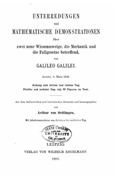 Unterredungen und Mathematische Demonstrationen UEber Zwei Neue Wissenszweige, Die Mechanik und Die Fallgesetze Betreffend - Galileo Galilei - Livros - Createspace Independent Publishing Platf - 9781534727922 - 16 de junho de 2016