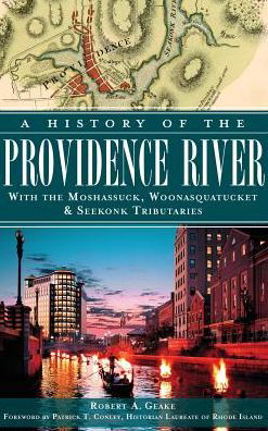 Cover for Robert a Geake · A History of the Providence River (Gebundenes Buch) (2013)