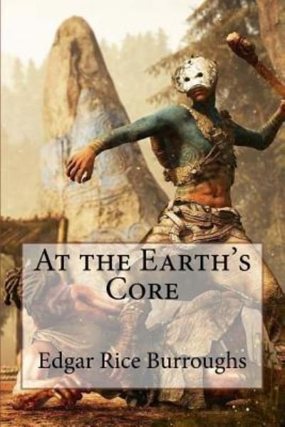 Cover for Edgar Rice Burroughs · At the Earth's Core Edgar Rice Burroughs (Paperback Bog) (2016)