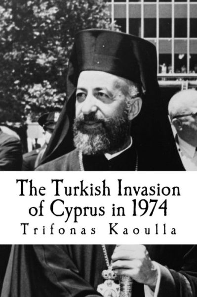 Cover for Trifonas Kaoulla · The Turkish Invasion of Cyprus in 1974 (Paperback Book) (2017)