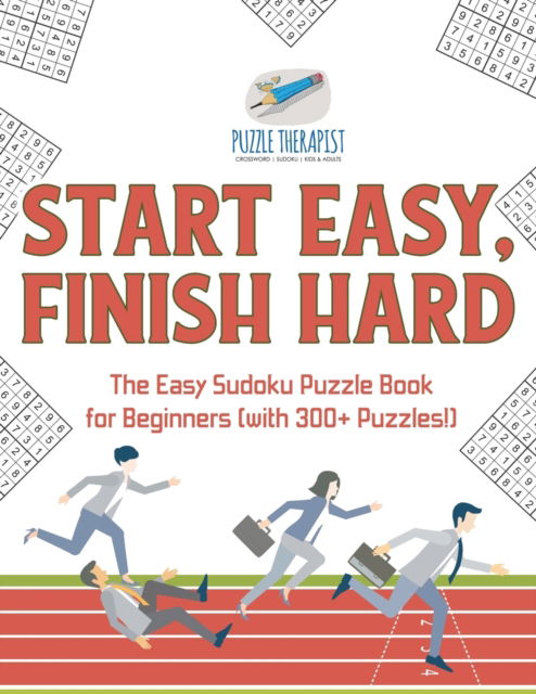 Cover for Puzzle Therapist · Start Easy, Finish Hard The Easy Sudoku Puzzle Book for Beginners (with 300+ Puzzles!) (Paperback Book) (2017)