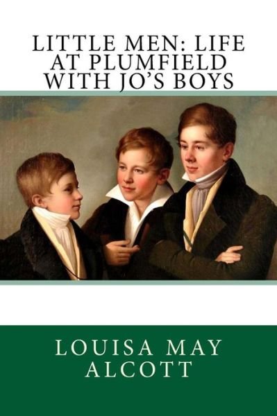 Little Men - Louisa May Alcott - Kirjat - Createspace Independent Publishing Platf - 9781543145922 - torstai 16. helmikuuta 2017