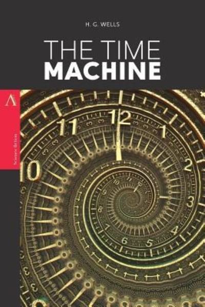 The Time Machine - H G Wells - Books - Createspace Independent Publishing Platf - 9781546540922 - May 6, 2017