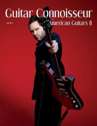 Cover for Kelcey Alonzo · Guitar Connoisseur - The American Guitars II Issue - Fall 2016 (Pocketbok) (2016)