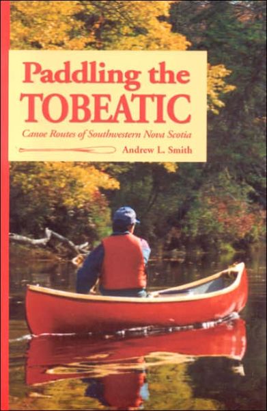 Cover for Andrew Smith · Paddling the Tobeatic (Paperback Book) (2004)