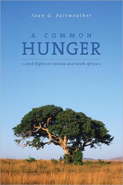 Joan G. Fairweather · A Common Hunger: Land Rights in Canada and South Africa (Paperback Book) (2006)