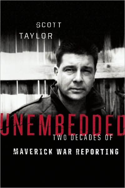 Cover for Scott Taylor · Unembedded: Two Decades of Maverick War Reporting (Hardcover Book) [First edition] (2009)