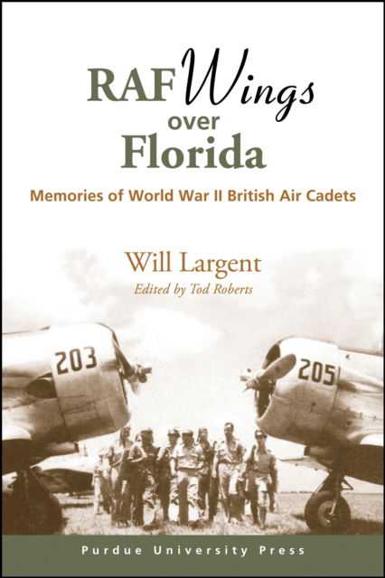 RAF Wings Over Florida: Memories of World War II British Air Cadets - Will Largent - Books - Purdue University Press - 9781557539922 - August 30, 2020