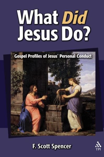 Cover for F. Scott Spencer · What Did Jesus Do?: Gospel Profiles of Jesus' Personal Conduct (Paperback Bog) (2003)