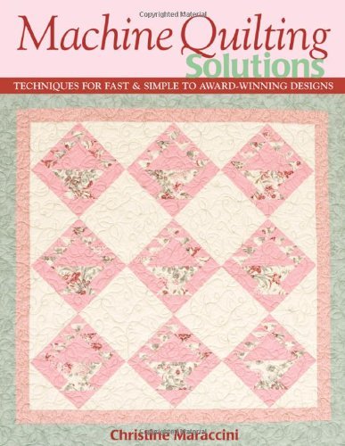 Cover for Christine Maraccini · Machine Quilting Solutions: Techniques for Fast &amp; Simple to Award-winning Designs (Pocketbok) (2007)