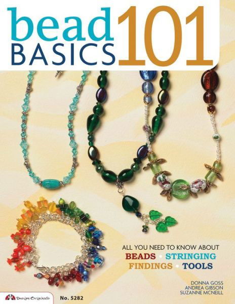 Bead Basics 101: All You Need To Know About Beads, Stringing, Findings, Tools - Suzanne McNeill - Książki - Design Originals - 9781574215922 - 2006