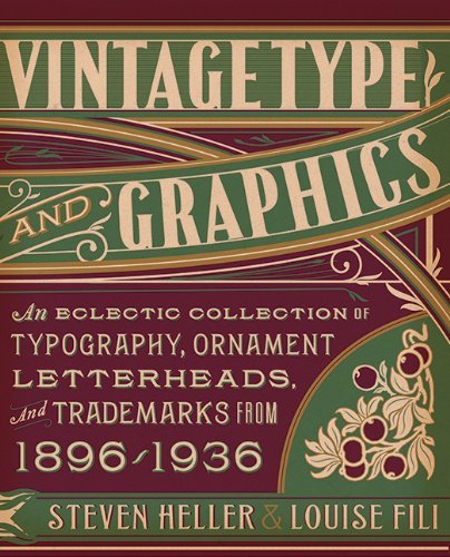 Vintage Type and Graphics: An Eclectic Collection of Typography, Ornament, Letterheads, and Trademarks from 1896 to 1936 - Steven Heller - Bücher - Allworth Press,U.S. - 9781581158922 - 1. Dezember 2011