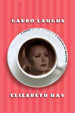 Garbo Laughs - Elizabeth Hay - Kirjat - Counterpoint - 9781582432922 - keskiviikko 8. syyskuuta 2004