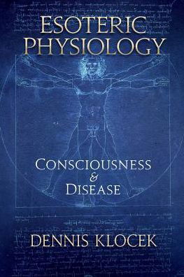 Cover for Dennis Klocek · Esoteric Physiology: Consciousness and Disease (Paperback Book) (2016)