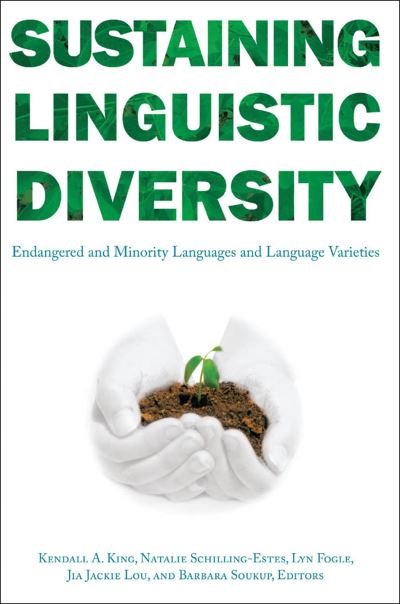 Cover for Kendall a King · Sustaining Linguistic Diversity: Endangered and Minority Languages and Language Varieties - Georgetown University Round Table on Languages and Linguistics series (Paperback Book) (2008)