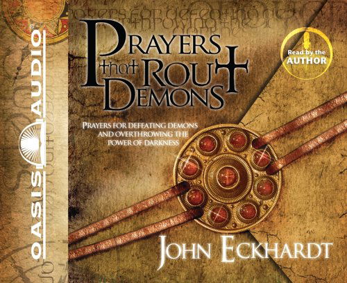 Prayers That Rout Demons - John Eckhardt - Audio Book - Oasis Audio - 9781598596922 - April 1, 2010