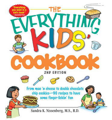 Cover for Sandra K Nissenberg · The Everything Kids' Cookbook: From  mac 'n cheese to double chocolate chip cookies - 90 recipes to have some finger-lickin' fun - Everything (R) Kids (Paperback Book) [2 Rev edition] (2008)