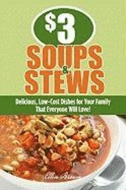 Cover for Ellen Brown · $3 Soups and Stews: Delicious, Low-Cost Dishes for Your Family That Everyone Will Love! (MISC) (2010)