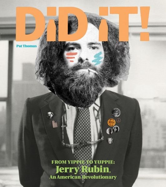 Cover for Pat Thomas · Did It!: From Yippie to Yuppie: Jerry Rubin, An American Revolutionary (Innbunden bok) (2017)