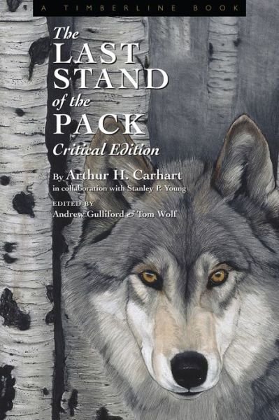 Cover for Arthur Carhart · The Last Stand of the Pack: Critical Edition - Timberline Books (Paperback Book) [Critical edition] (2017)