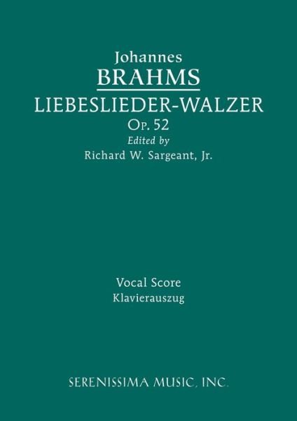 Liebeslieder-Walzer, Op.52 - Johannes Brahms - Bücher - Serenissima Music - 9781608741922 - 15. Juli 2016