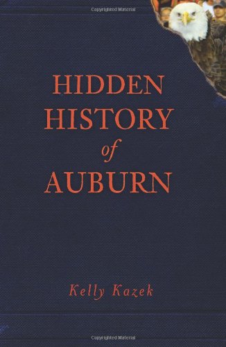 Cover for Kelly Kazek · Hidden History of Auburn (Al) (Paperback Book) (2011)