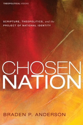 Cover for Braden P. Anderson · Chosen Nation: Scripture, Theopolitics, and the Project of National Identity (Theopolitical Visions) (Paperback Book) (2012)