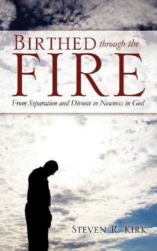 Cover for Steven R Kirk · Birthed Through the Fire (Hardcover Book) (2011)