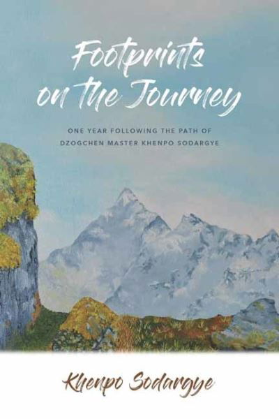 Cover for Khenpo Sodhargye · Footprints on the Journey: One Year Following the Path of Dzogchen Master Khenpo Sodargye (Pocketbok) (2024)