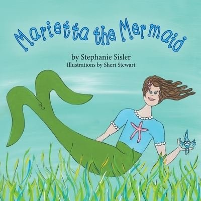 Cover for Stephanie Sisler · Marietta the Mermaid (Pocketbok) (2015)
