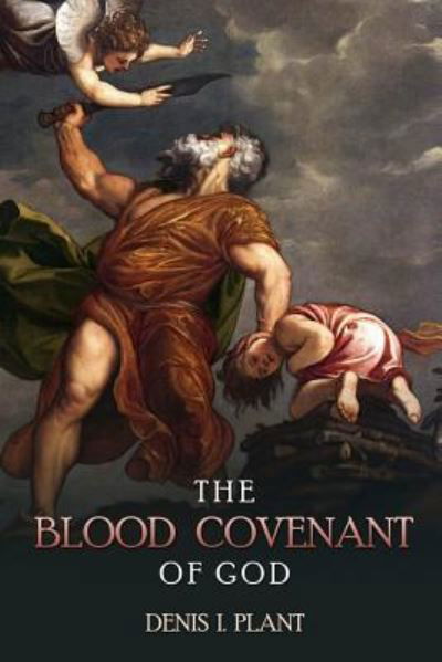 Cover for Denis I Plant · The Blood Covenant of God (Paperback Book) (2018)