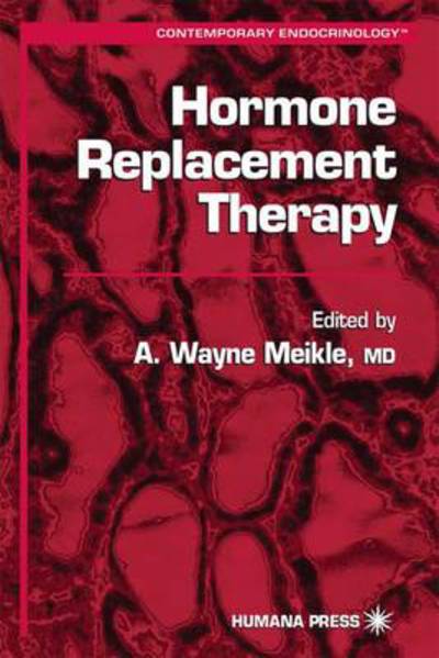 Cover for A Wayne Meikle · Hormone Replacement Therapy - Contemporary Endocrinology (Paperback Book) [Softcover reprint of hardcover 1st ed. 1999 edition] (2010)