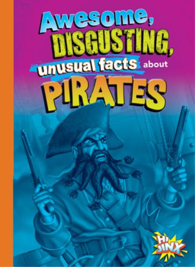 Cover for Stephanie Bearce · Awesome, Disgusting, Unusual Facts about Pirates (Book) (2024)