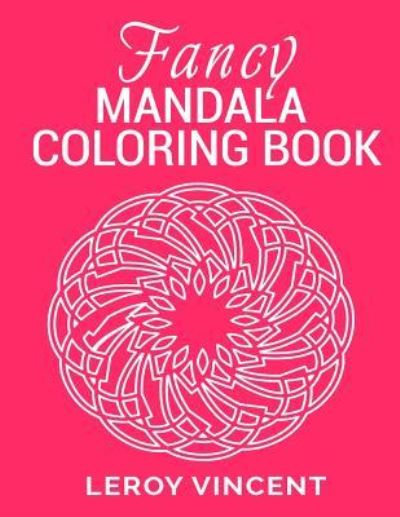 Cover for Leroy Vincent · Fancy Mandala Coloring Book (Paperback Book) (2017)