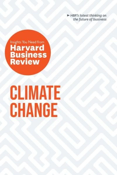 Cover for Harvard Business Review · Climate Change: The Insights You Need from Harvard Business Review: The Insights You Need from Harvard Business Review - HBR Insights Series (Taschenbuch) (2020)